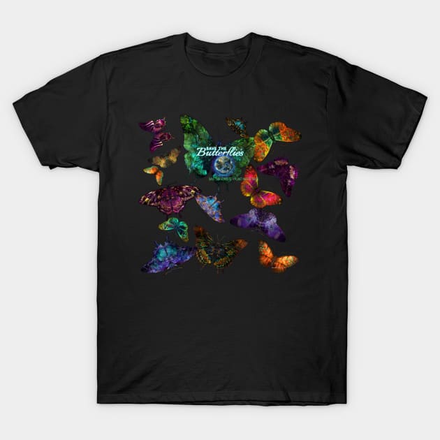 Save the Butterflies, Save the Forest, Save the Planet T-Shirt by Dream and Design